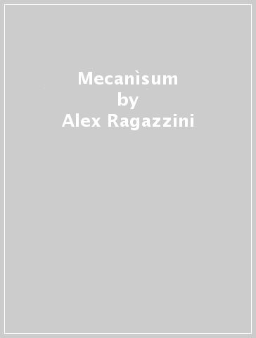 Mecanìsum - Alex Ragazzini