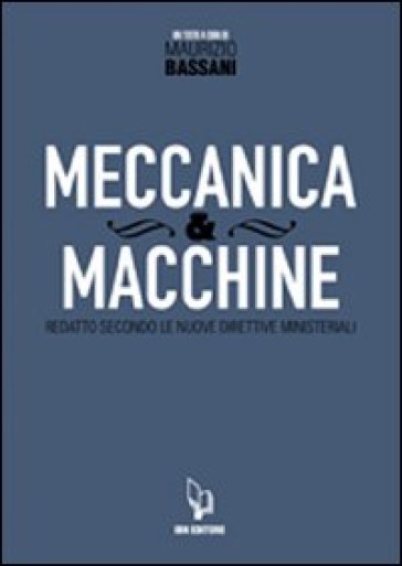 Meccanica &amp; macchine. Con espansione online. Vol. 1 - Maurizio Bassani