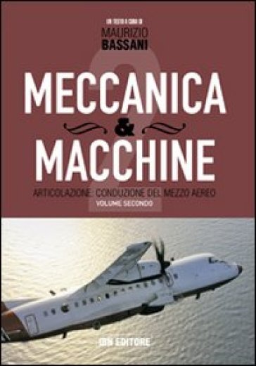 Meccanica &amp; macchine. Con espansione online. Vol. 2: Articolazione - Maurizio Bassani