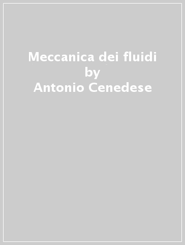 Meccanica dei fluidi - Antonio Cenedese