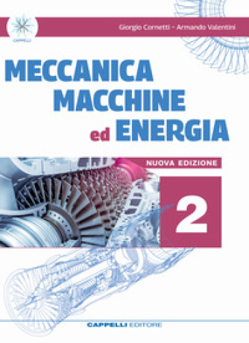 Meccanica macchine ed energia. Meccanica meccatronica. Per le Scuole superiori. Vol. 2 - Giorgio Cornetti - Armando Valentini