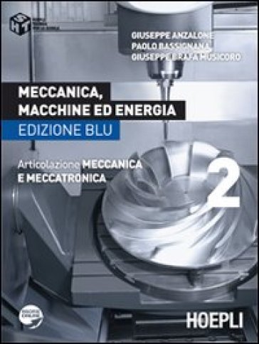 Meccanica, macchine ed energia. Articolazione meccanica e meccatronica. Ediz. blu. Per le Scuole superiori. 2.