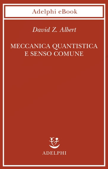 Meccanica quantistica e senso comune - David Z. Albert