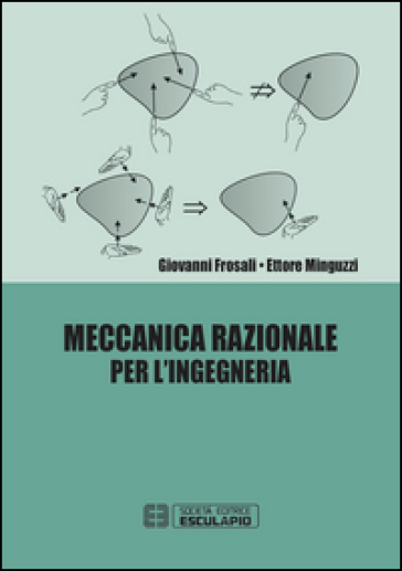 Meccanica razionale per ingegneria - Giovanni Frosali - Ettore Minguzzi