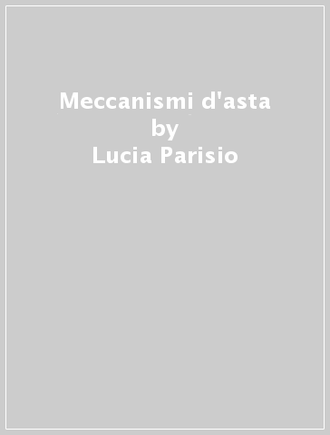 Meccanismi d'asta - Lucia Parisio