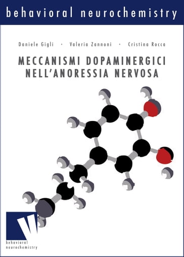 Meccanismi dopaminergici nell'anoressia nervosa - Cristina Rocca - Valeria Zannoni - Daniele Gigli