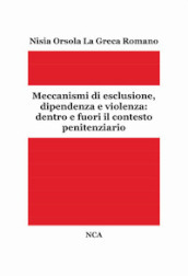 Meccanismi di esclusione, dipendenza e violenza: dentro e fuori il contesto penitenziario