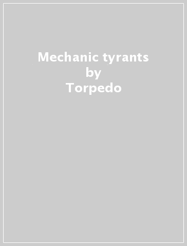 Mechanic tyrants - Torpedo