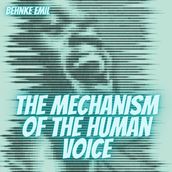 Mechanism of the Human Voice, The