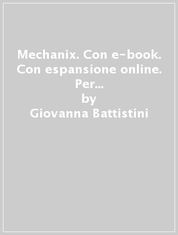 Mechanix. Con e-book. Con espansione online. Per gli Ist. tecnici e professionali - Giovanna Battistini