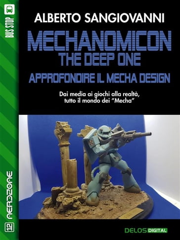 Mechanomicon. The Deep One. Approfondire il mecha design - Alberto Sangiovanni