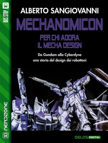 Mechanomicon. Per chi adora il Mecha Design - Alberto Sangiovanni