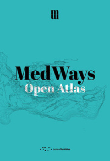 MedWays. Open atlas - Mosè Ricci