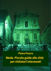 Meda. Piccola guida alla città per visitatori interessati