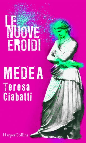 Medea   Le nuove Eroidi - Teresa Ciabatti