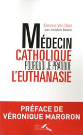 Médecin catholique, pourquoi je pratique l euthanasie
