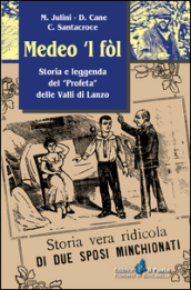 Medeo  l fòl. Storia e leggenda del «profeta» delle valli di Lanzo