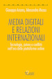 Media digitali e relazioni internazionali. Tecnologie, potere e conflitti nell era delle piattaforme online