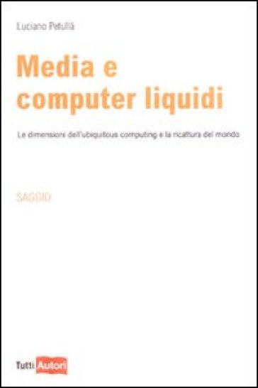Media e computer liquidi - Luciano Petullà
