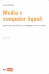 Media e computer liquidi