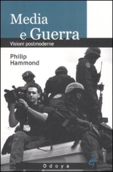 Media e guerra. Visioni postmoderne - Philip Hammond