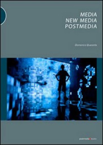 Media, new media, postmedia - Domenico Quaranta