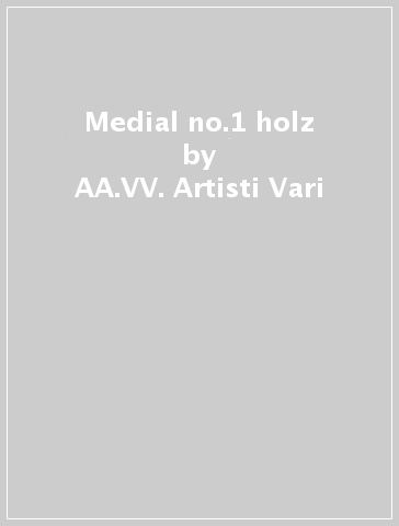 Medial no.1 holz - AA.VV. Artisti Vari