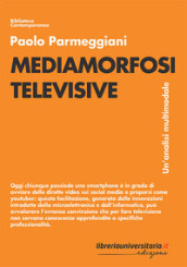 Mediamorfosi televisive. Un analisi multimodale