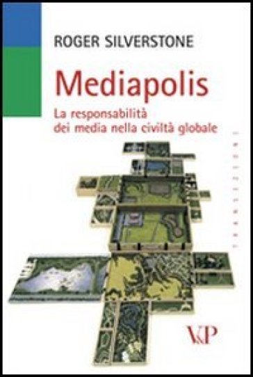 Mediapolis. La responsabilità dei media nella civiltà globale - Roger Silverstone