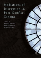 Mediations of Disruption in Post-Conflict Cinema