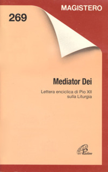 Mediator Dei. Lettera enciclica di Pio XII sulla liturgia - Pio XII