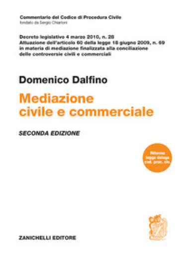 Mediazione civile e commerciale. Decreto legislativo 4 marzo 2010, n. 28 - Domenico Dalfino