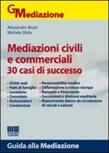 Mediazioni civili e commerciali. 30 casi di successo - Alessandro Bruni | Manisteemra.org