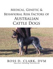 Medical, Genetic & Behavioral Risk Factors of Australian Cattle Dogs