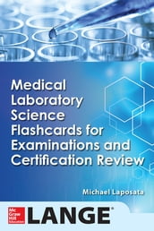 Medical Laboratory Science Flash Cards for Examinations and Certification Review