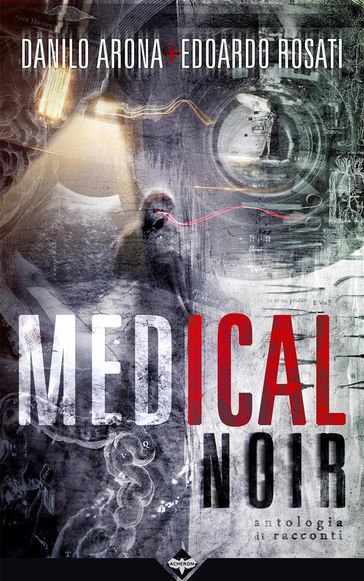 Medical Noir - Danilo Arona - Edoardo Rosati