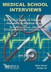 Medical School Interviews: a Practical Guide to Help You Get That Place at Medical School - Over 150 Questions Analysed. Includes Mini-multi Interviews