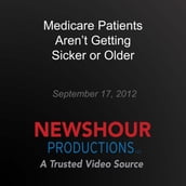 Medicare Patients Aren t Getting Sicker or Older