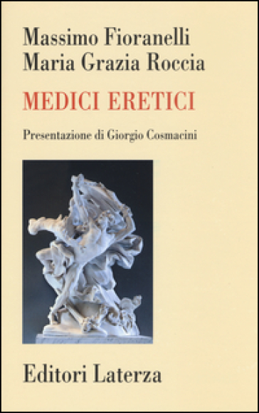 Medici eretici - Massimo Fioranelli - Maria Grazia Roccia