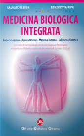 Medicina biologica integrata. Endocrinologia, alimentazione, medicina interna, medicina estetica