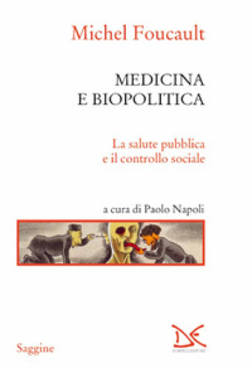 Medicina e biopolitica. La salute pubblica e il controllo sociale - Michel Foucault
