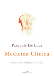 Medicina clinica. Manuale pratico di diagnostica e terapia