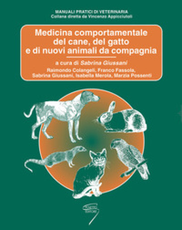 Medicina comportamentale del cane, del gatto e di nuovi animali da compagania - Raimondo Colangeli - Franco Fassola - Isabella Merola - Marzia Possenti