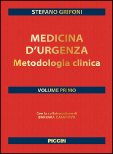 Medicina d'urgenza. Metodologia clinica. 1. - Stefano Grifoni