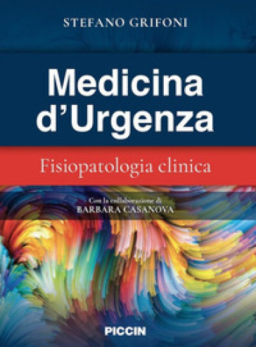 Medicina d'urgenza. Fisiopatologia clinica - Stefano Grifoni