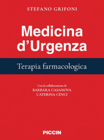 Medicina d'urgenza. Terapia farmacologica - Stefano Grifoni
