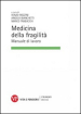 Medicina della fragilità. Manuale di lavoro