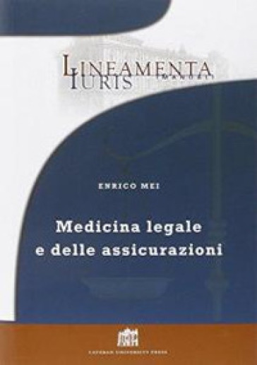 Medicina legale e delle assicurazioni - Enrico Mei