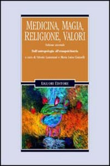 Medicina, magia, religione, valori. 2: Dall'Antropologia all'Etnopsichiatria