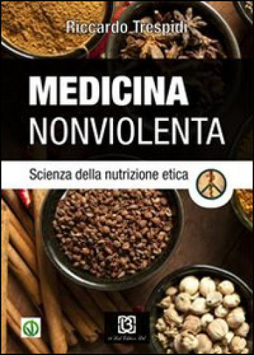 Medicina nonviolenta. Scienza della nutrizione etica - Riccardo Trespidi